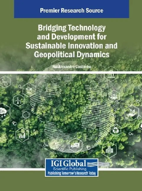 Bridging Technology and Development for Sustainable Innovation and Geopolitical Dynamics by Rui Alexandre Castanho