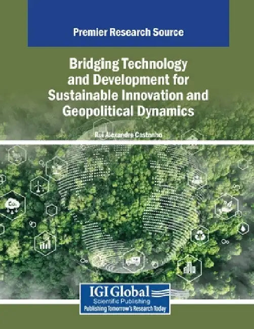 Bridging Technology and Development for Sustainable Innovation and Geopolitical Dynamics by Rui Alexandre Castanho
