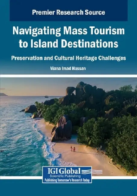 Navigating Mass Tourism to Island Destinations: Preservation and Cultural Heritage Challenges by Viana Imad Hassan
