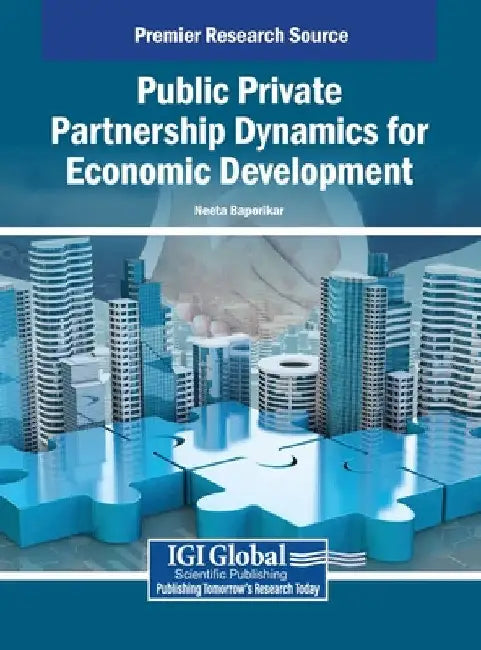 Public Private Partnership Dynamics for Economic Development by Neeta Baporikar