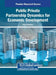 Public Private Partnership Dynamics for Economic Development by Neeta Baporikar
