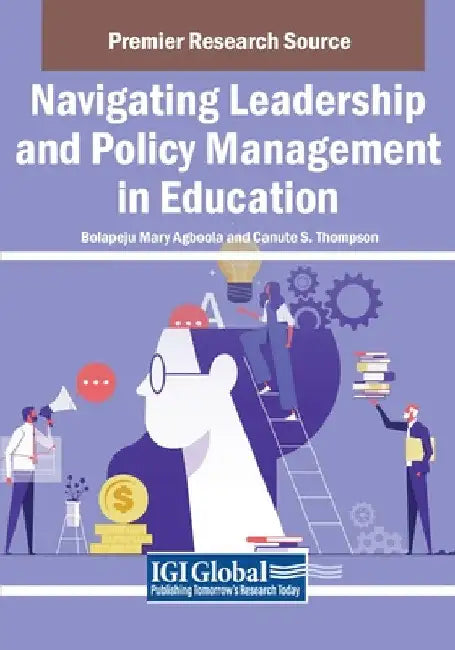 Navigating Leadership and Policy Management in Education by Bolapeju Mary Agboola