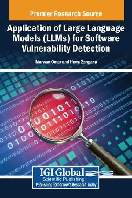 Application of Large Language Models (LLMs) for Software Vulnerability Detection by Omar, Marwan