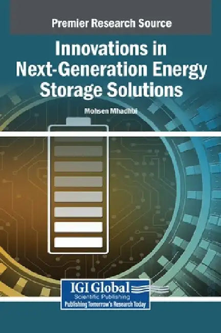 Innovations in Next-Generation Energy Storage Solutions by Mohsen Mhadhbi