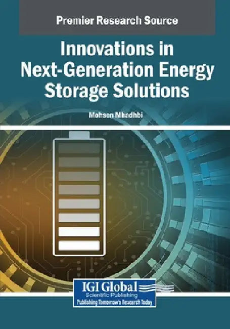 Innovations in Next-Generation Energy Storage Solutions by Mohsen Mhadhbi