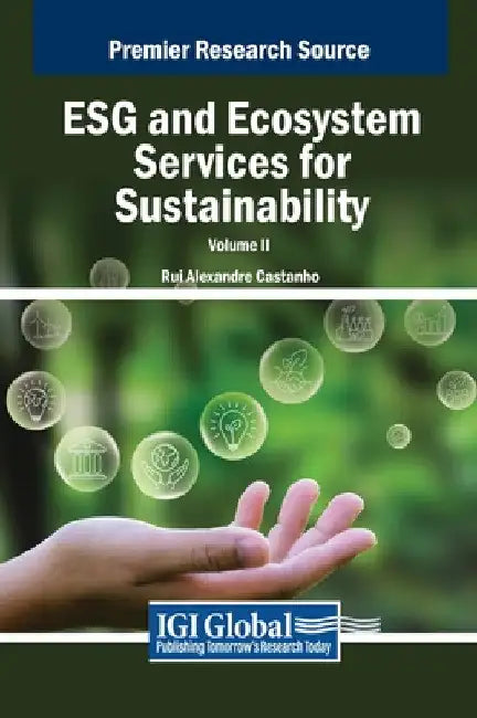 ESG and Ecosystem Services for Sustainability, VOL 2 by Rui Alexandre Castanho