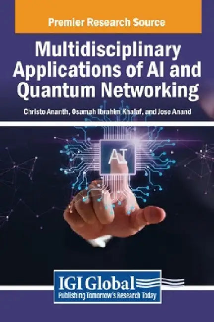 Multidisciplinary Applications of AI and Quantum Networking by Christo Ananth