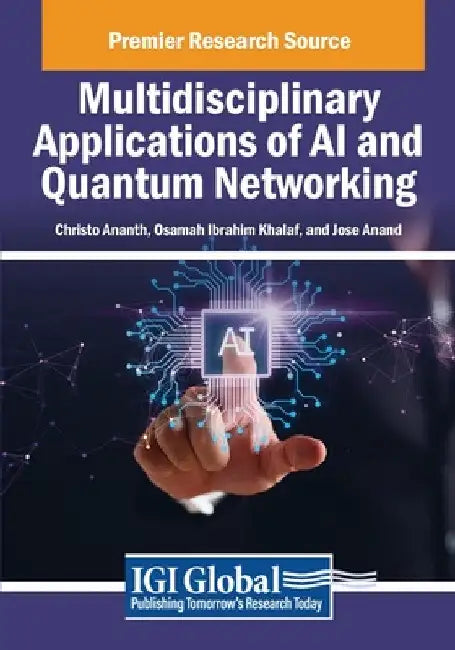 Multidisciplinary Applications of AI and Quantum Networking by Christo Ananth