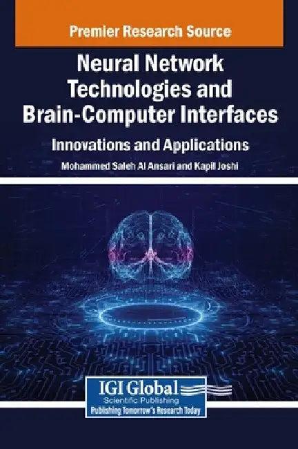 Neural Network Technologies and Brain-Computer Interfaces: Innovations and Applications by Mohammed Saleh Al Ansari