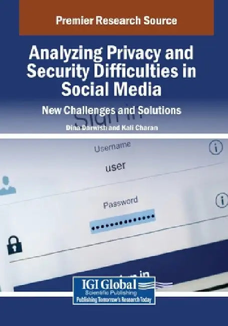Analyzing Privacy and Security Difficulties in Social Media: New Challenges and Solutions by Dina Darwish