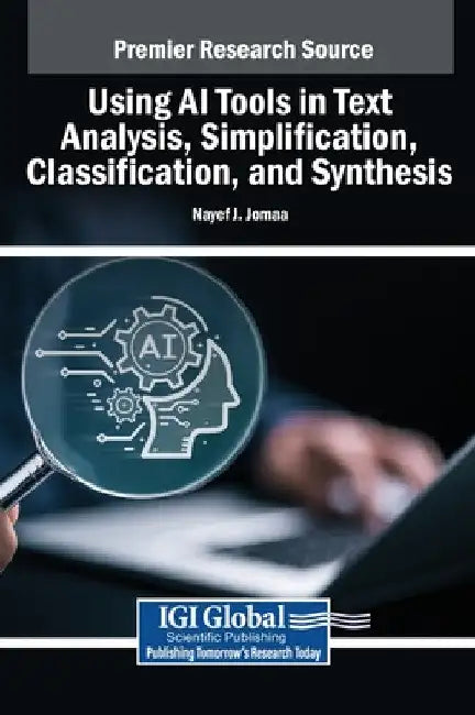 Using AI Tools in Text Analysis, Simplification, Classification, and Synthesis by Nayef J. Jomaa