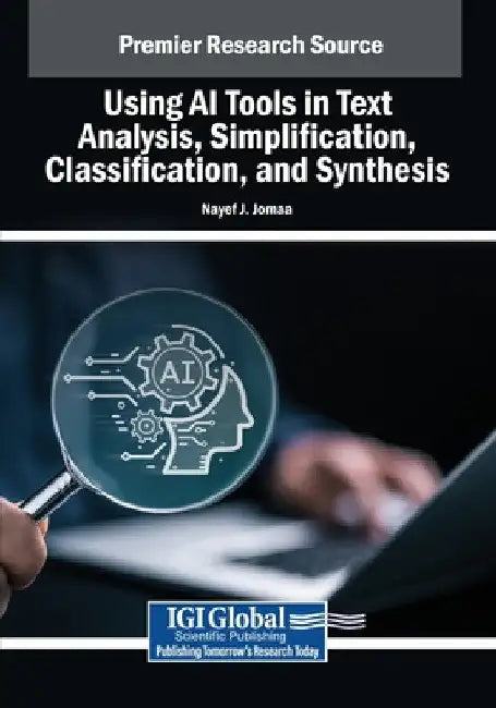 Using AI Tools in Text Analysis, Simplification, Classification, and Synthesis by Nayef J. Jomaa