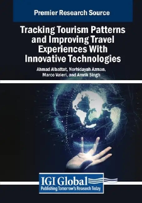Tracking Tourism Patterns and Improving Travel Experiences With Innovative Technologies by Ahmad Albattat