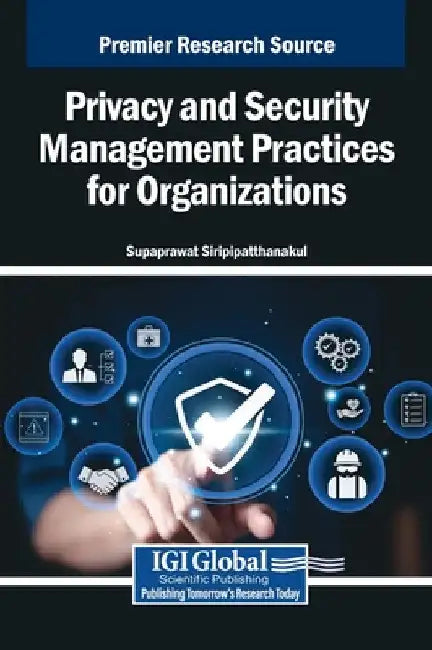 Privacy and Security Management Practices for Organizations by Supaprawat Siripipatthanakul