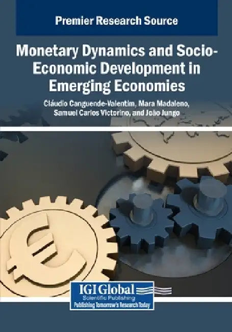 Monetary Dynamics and Socio-Economic Development in Emerging Economies by CL Udio Canguende-Valentim