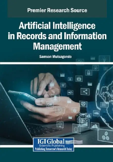 Artificial Intelligence in Records and Information Management by Samson Mutsagondo