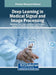 Deep Learning in Medical Signal and Image Processing by Muhammad Aamir