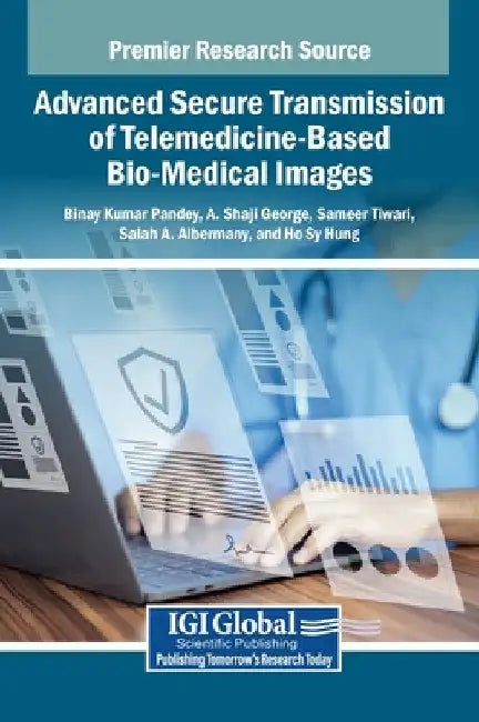 Advanced Secure Transmission of Telemedicine-Based Bio-Medical Images by Binay Kumar Pandey