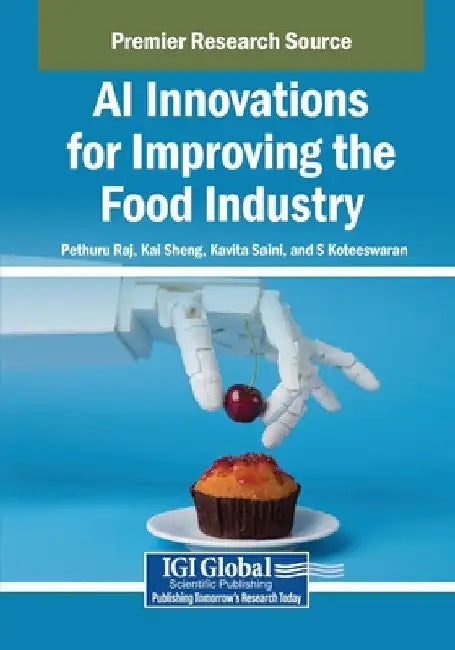 AI Innovations for Improving the Food Industry by Pethuru Raj