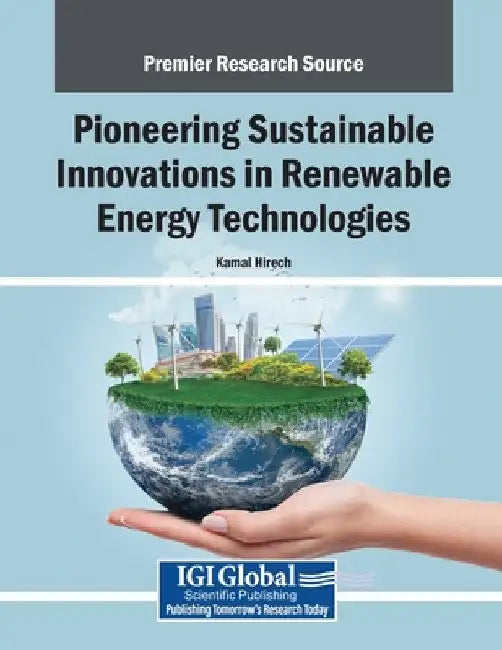 Pioneering Sustainable Innovations in Renewable Energy Technologies by Kamal Hirech