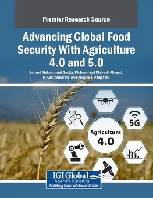 Advancing Global Food Security With Agriculture 4.0 and 5.0 by Sanusi Mohammed Sadiq