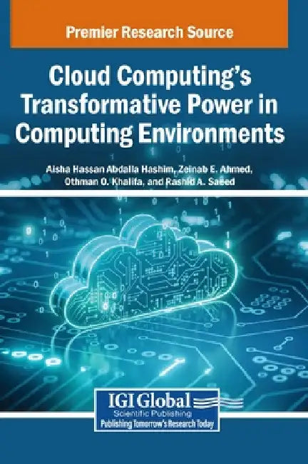 Cloud Computing's Transformative Power in Computing Environments by Aisha Hassan Abdalla Hashim