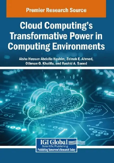 Cloud Computing's Transformative Power in Computing Environments by Aisha Hassan Abdalla Hashim