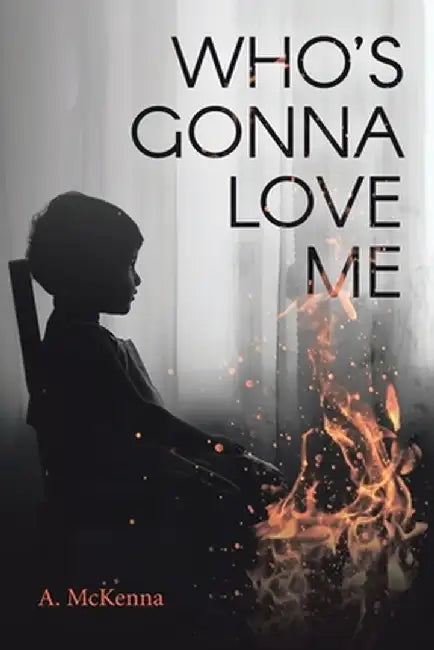 Who's Gonna Love Me by A. McKenna