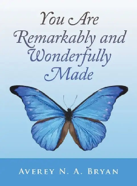 You Are Remarkably and Wonderfully Made by Averey N. a. Bryan