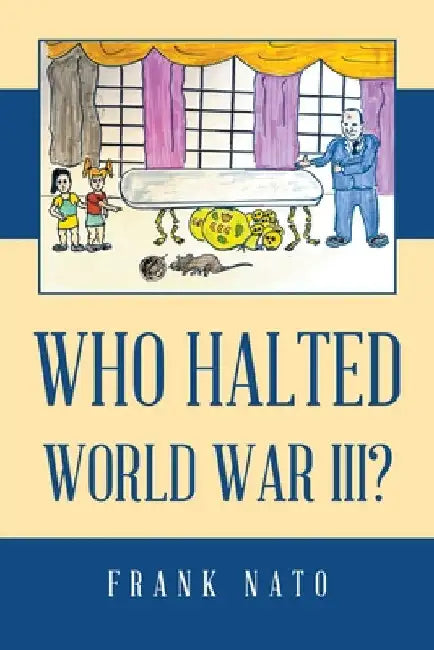 Who Halted World War III? by Frank Nato