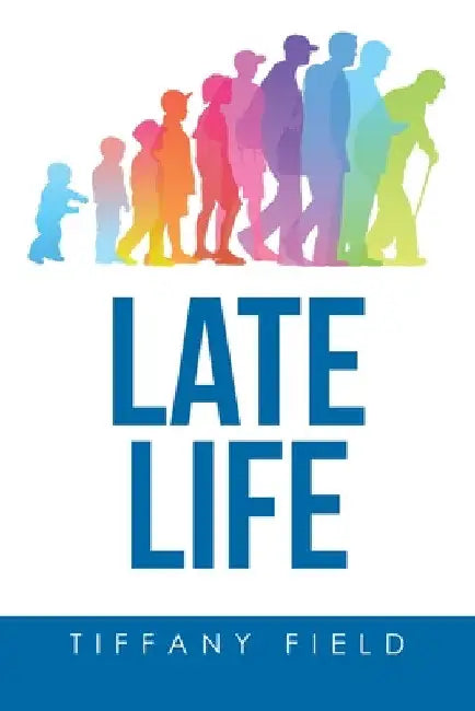 Late Life by Tiffany Field