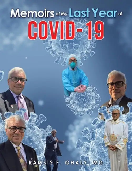 Memoirs of My Last Year of COVID-19 by Ramsis F. Ghaly
