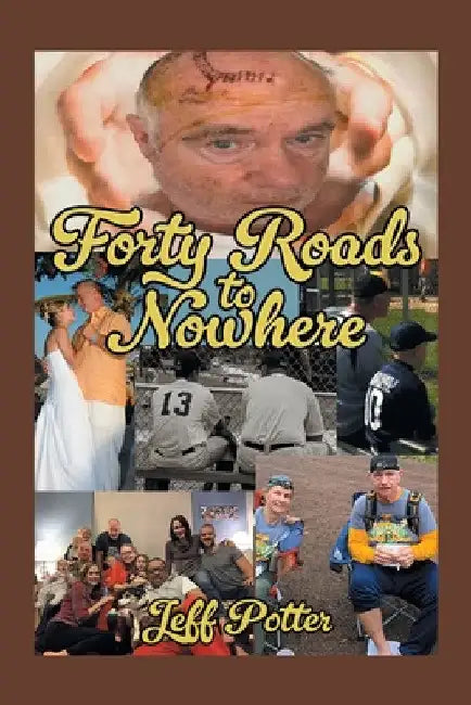 Forty Roads to Nowhere by Jeff Potter