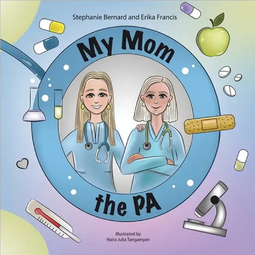 My Mom the PA by Stephanie Bernard and Erika Francis