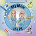 My Mom the PA by Stephanie Bernard and Erika Francis