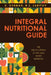 Integral Nutritional Guide: The Encyclopedia of the Ideas about Nutrition by E. Gurman