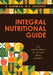 Integral Nutritional Guide: The Encyclopedia of the Ideas about Nutrition by E. Gurman