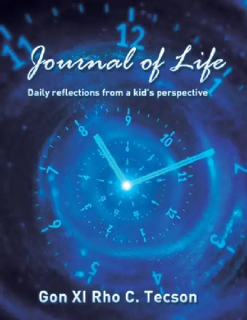 Journal of Life: Daily reflections from a kid's perspective by Gon XI Rho C. Tecson
