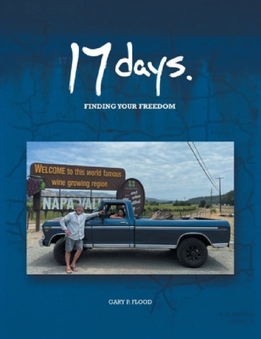 17 Days: Finding your Freedom by Gary P. Flood