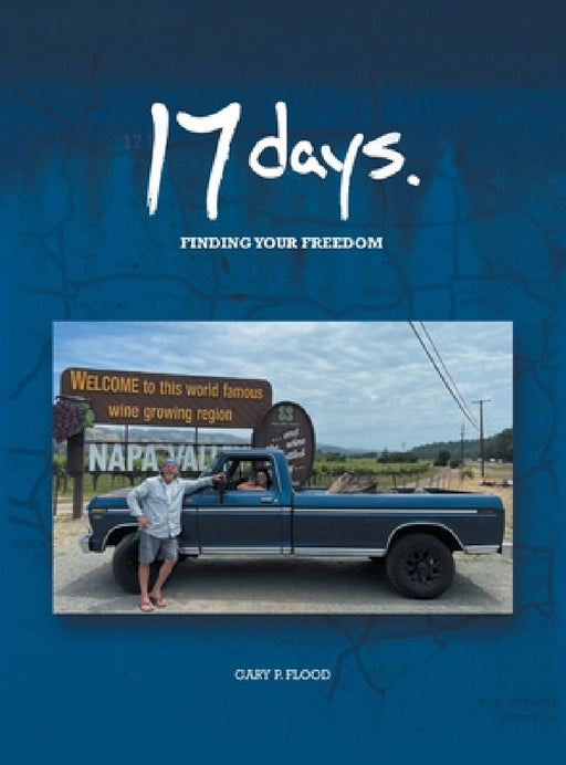 17 Days: Finding your Freedom by Gary P. Flood