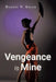 Vengeance Is Mine by Dannie V. Soler