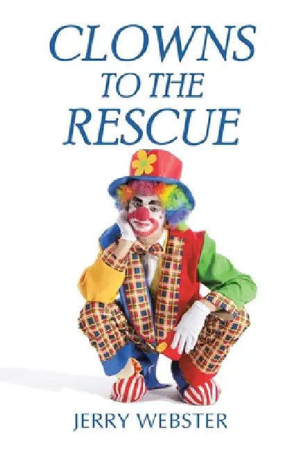 Clowns to the Rescue by Jerry Webster