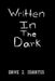 Written in the Dark by Dave Z. Martin