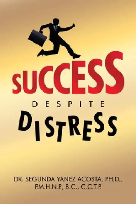 Success Despite Distress by Acosta P. M. H. N. P. B. C. C. C. T. P.