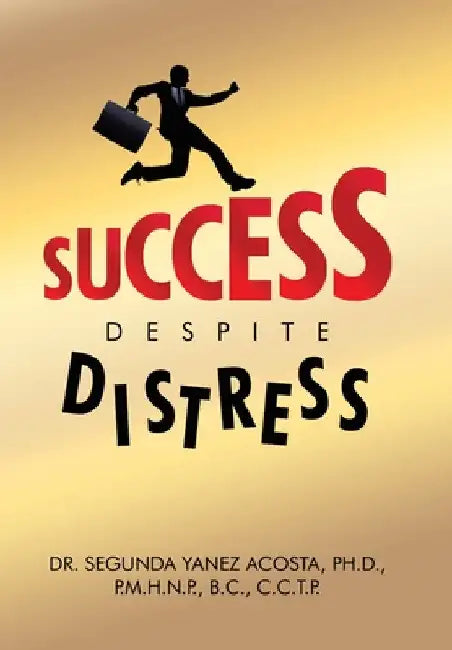 Success Despite Distress by Acosta P. M. H. N. P. B. C. C. C. T. P.