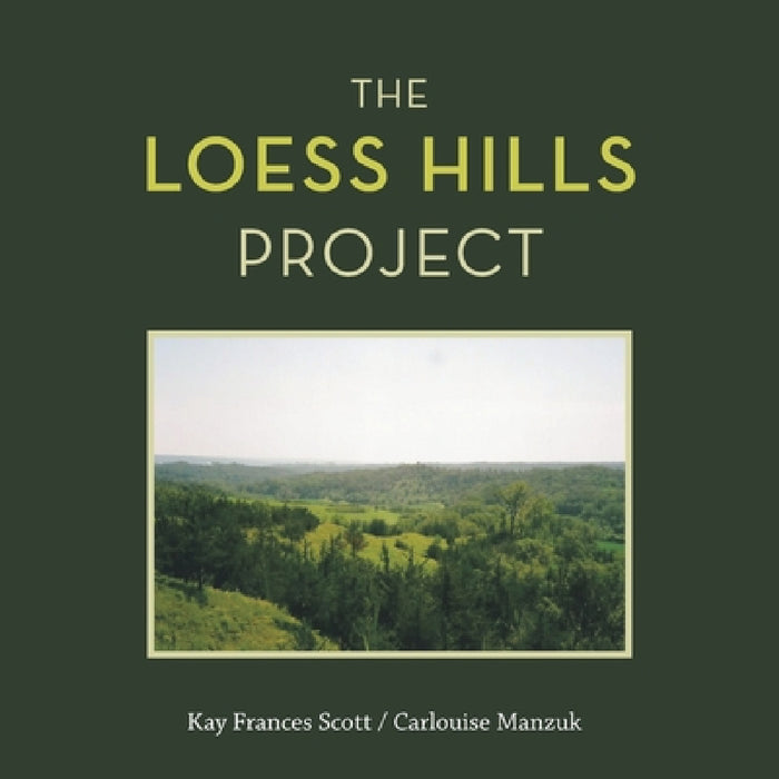 The Loess Hills Project by Kay Frances Scott, Carlouise Manzuk
