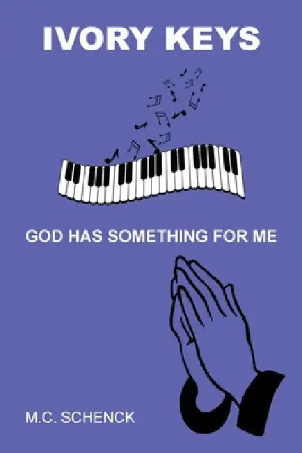 Ivory Keys God Has Something for Me by M. C. Schenck
