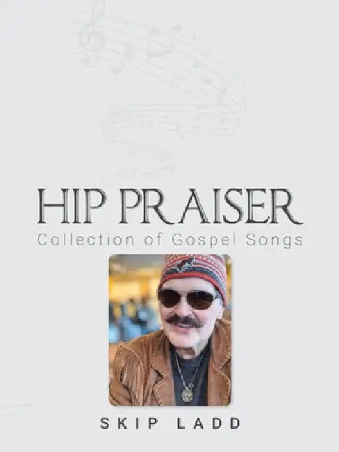 Hip Praiser: Collection of Gospel Songs by Skip Ladd