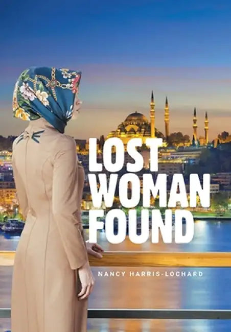 Lost Woman Found by Nancy Harris-Lochard