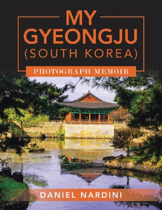 My Gyeongju (South Korea) Photograph Memoir by Daniel Nardini